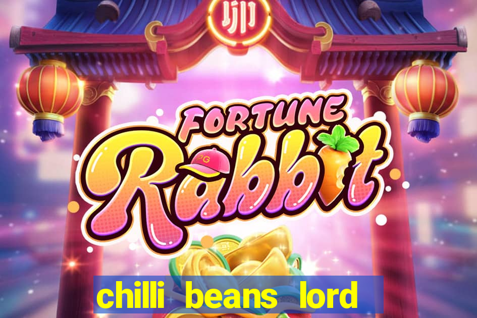 chilli beans lord of the rings